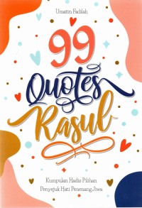 Image of 99 Quotes Rasul: Kumpulan hadis pilihan Penyejuk Hati Penenang Jiwa