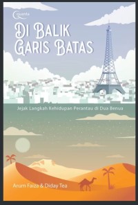 Image of Di balik garis batas : Jejak Langkah Kehidupan Perantau di Dua Benua