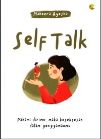 Image of Self Talk : Pahami dirimu maka kesuksesan dalam genggamanmu