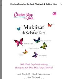 Image of Chicken Soup for the Soul Mukjizat di sekitar kita : 1001 kisah inspiratif tentang harapan dan doa-doa yang terkabul