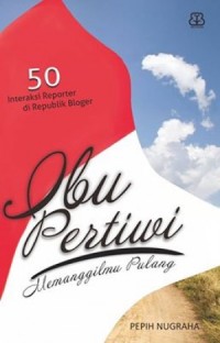 Image of 50 Interaksi Reporter di Republik Bloger Ibu Pertiwi Memanggilmu Pulang