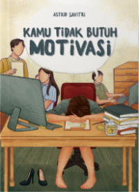 Image of Kamu Tidak Butuh Motivasi