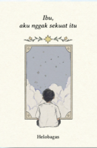 Image of Ibu, Aku Nggak Sekuat Itu