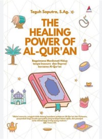 Image of The Healing Power of A Qur'an : Bagaimana menikmati hidup tanpa insecure dan depresi bersama Al Qur'an