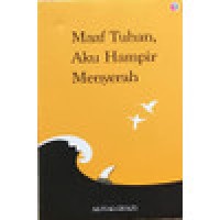 Image of MAAF TUHAN, AKU HAMPIR MENYERAH