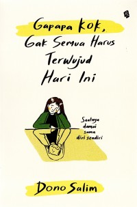 Image of Gapapa kok,Gak Semua Harus Terwujud Hari ini: Saatnya damai sama diri sendiri