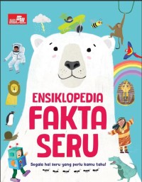 Image of Ensiklopedia Fakta Seru SEegala hal seru yang perlu kamu tahu!