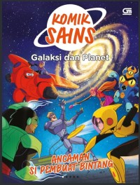 Image of Komik Sains : Galaksi dan Planet Ancaman si Pembuat Bintang